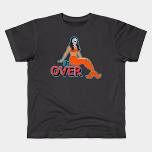 It's over Kids T-Shirt